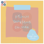 Oyunun Yapısını Okumak