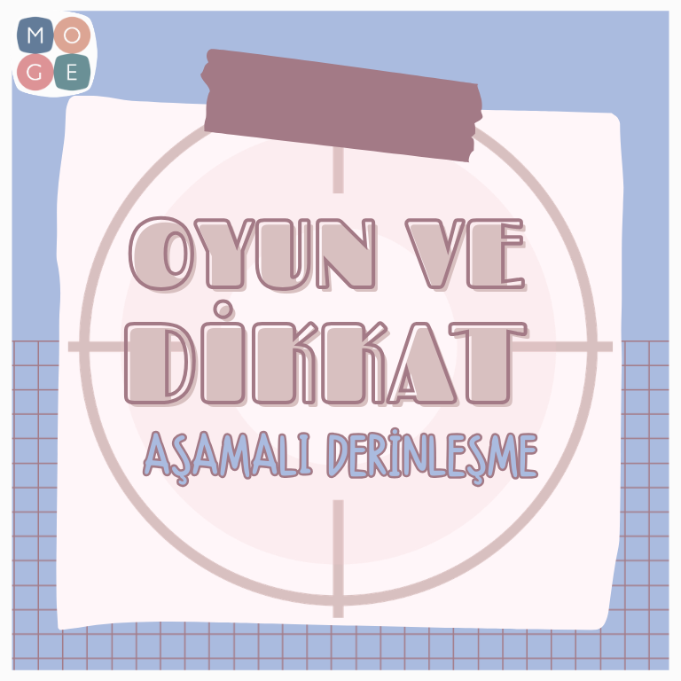 Oyun ve Dikkat Aşamalı Derinleşme